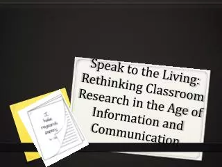 Speak to the Living: Rethinking Classroom Research in the Age of Information and Communication
