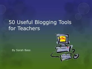 50 Useful Blogging Tools for Teachers