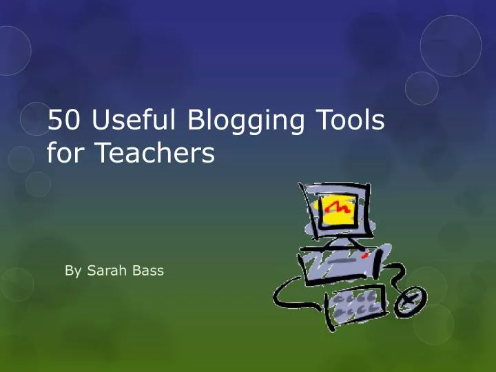 50 useful blogging tools for teachers
