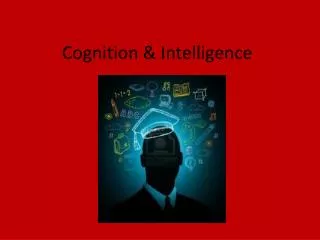 Cognition &amp; Intelligence