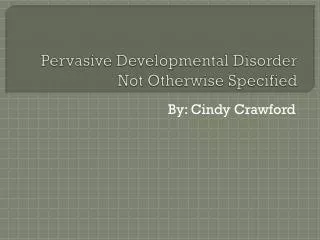 Pervasive Developmental Disorder Not Otherwise Specified