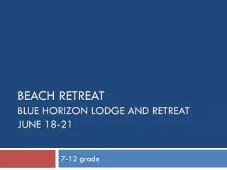 Beach Retreat Blue horizon lodge and retreat June 18-21