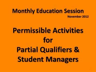Monthly Education Session November 2012 Permissible Activities for