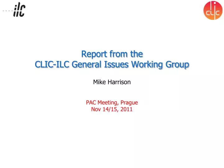 report from the clic ilc general issues working group