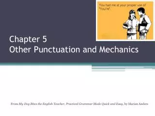Chapter 5 Other Punctuation and Mechanics