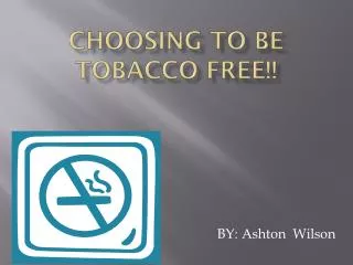 Choosing to be Tobacco Free!!
