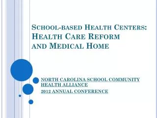 School-based Health Centers : Health Care Reform and Medical Home