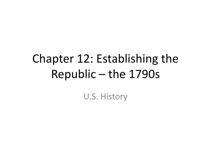 chapter 12 establishing the republic the 1790s