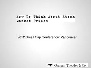 2012 Small Cap Conference: Vancouver
