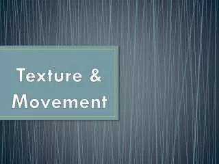 Texture &amp; Movement