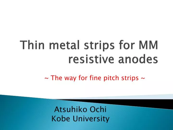 thin metal strips for mm resistive anodes