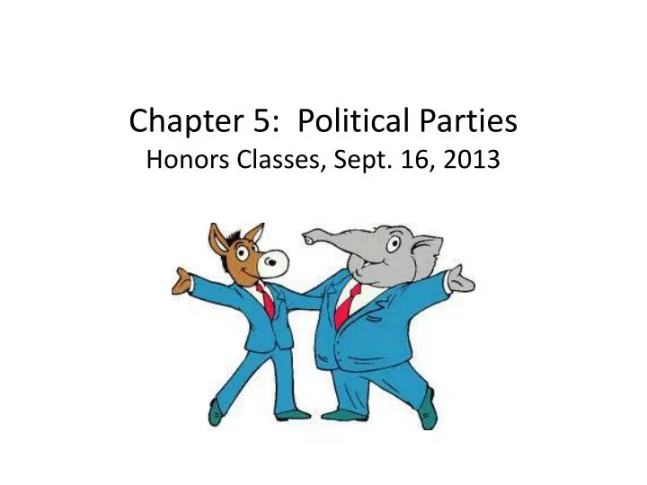 chapter 5 political parties honors classes sept 16 2013
