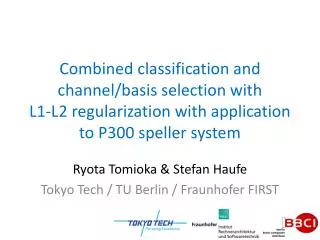 Ryota Tomioka &amp; Stefan Haufe Tokyo Tech / TU Berlin / Fraunhofer FIRST