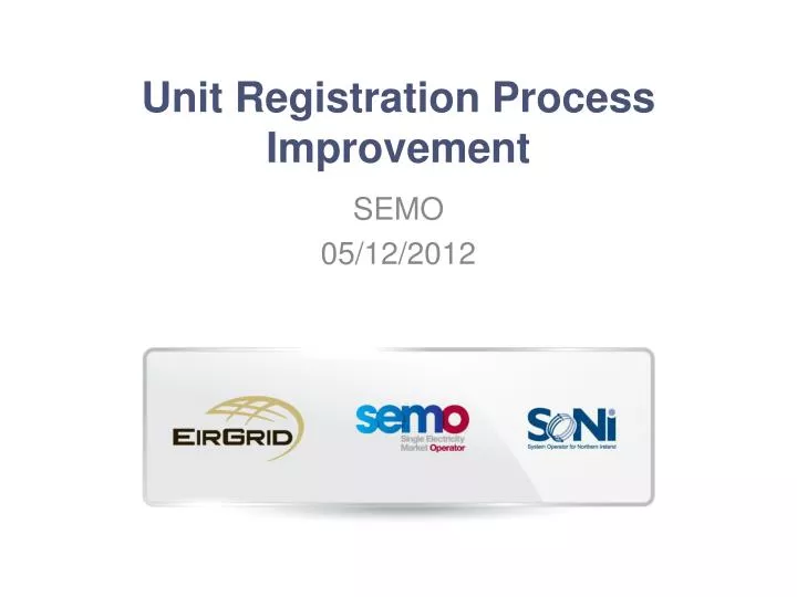 unit registration process improvement