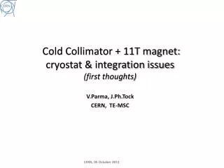 Cold Collimator + 11T magnet: cryostat &amp; integration issues (first thoughts)