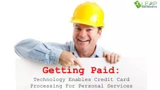 Getting Paid : Technology Enables Credit Card Processing For