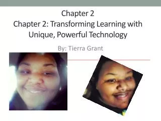 Chapter 2 Chapter 2: Transforming Learning with Unique, Powerful Technology