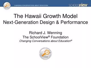 The Hawaii Growth Model Next-Generation Design &amp; Performance Richard J. Wenning