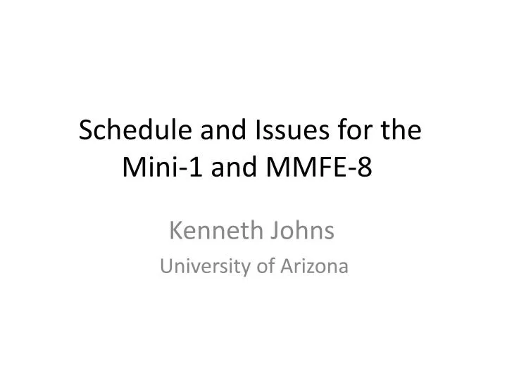 schedule and issues for the mini 1 and mmfe 8