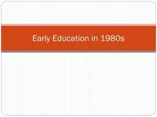 Early Education in 1980s