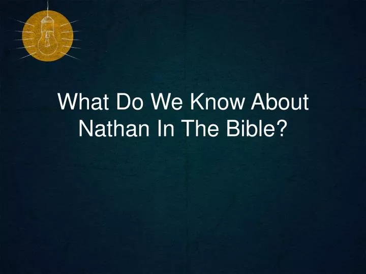 what do we know about nathan in the bible