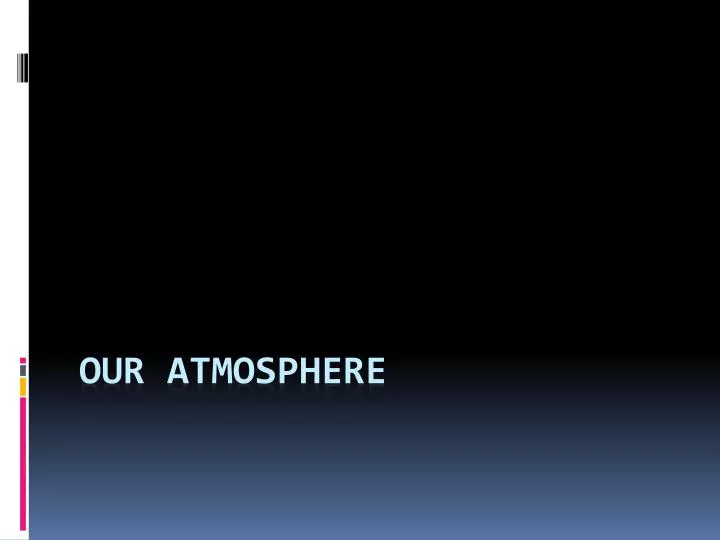 our atmosphere