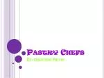Pastry Chefs - slide 1