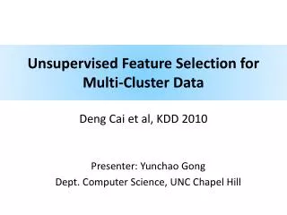 Unsupervised Feature Selection for Multi-Cluster Data Deng Cai et al, KDD 2010