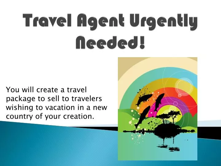 travel agent urgently needed