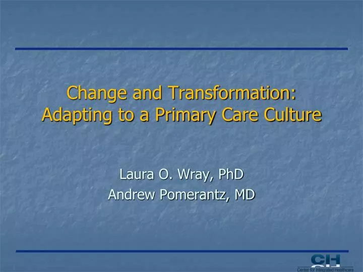 change and transformation adapting to a primary care culture
