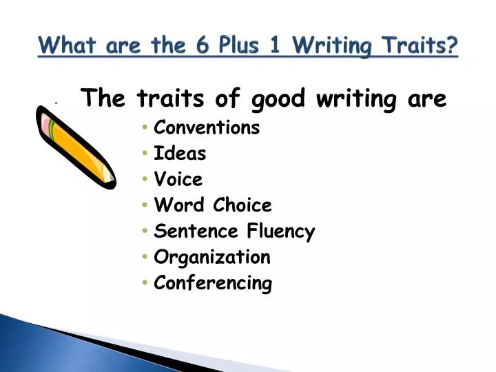 what are the 6 plus 1 writing traits