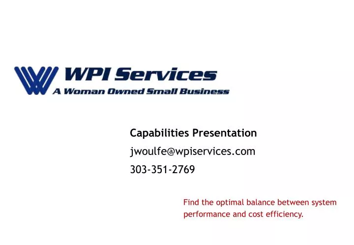 capabilities presentation jwoulfe@wpiservices com 303 351 2769