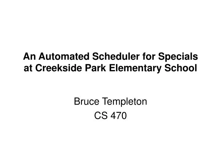 an automated scheduler for specials at creekside park elementary school