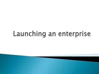 Launching an enterprise
