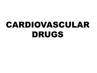CARDIOVASCULAR DRUGS