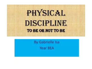 Physical Discipline to be or not to be