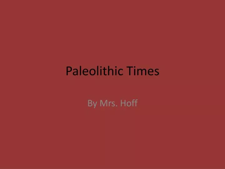 paleolithic times