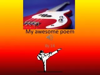 My awesome poem