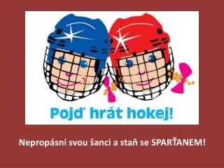 neprop sni svou anci a sta se spar anem