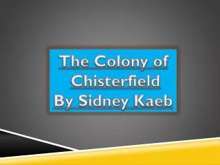 The Colony of Chisterfield By S idney K aeb