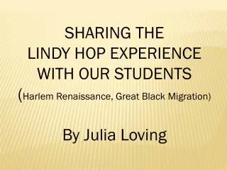 SHARING THE LINDY HOP EXPERIENCE WITH OUR STUDENTS ( Harlem Renaissance, Great Black Migration)