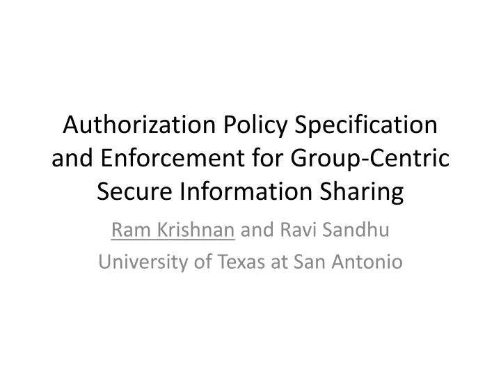 authorization policy specification and enforcement for group centric secure information sharing