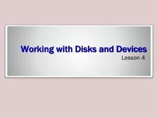 Working with Disks and Devices