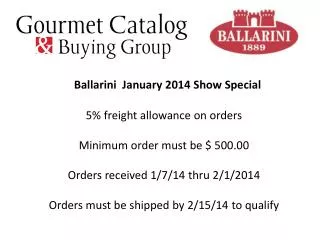 Ballarini January 2014 Show Special 5% freight allowance on orders Minimum order must be $ 500.00