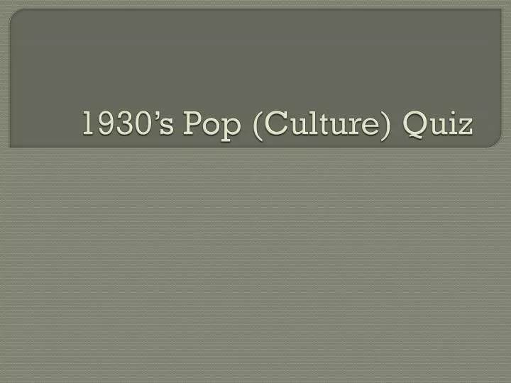 1930 s pop culture quiz