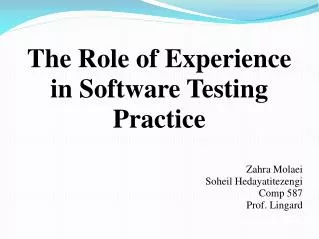 The Role of Experience in Software Testing Practice Zahra Molaei Soheil Hedayatitezengi