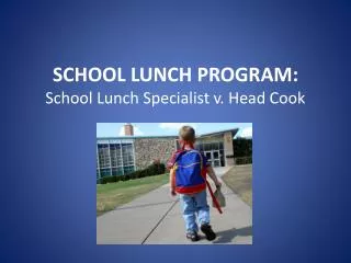 SCHOOL LUNCH PROGRAM: School Lunch Specialist v. Head Cook