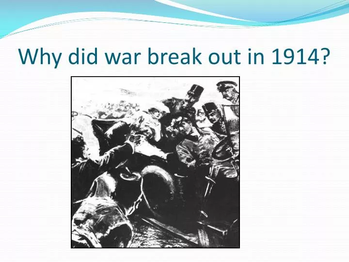 why did war break out in 1914