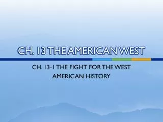 CH. 13 THE AMERICAN WEST