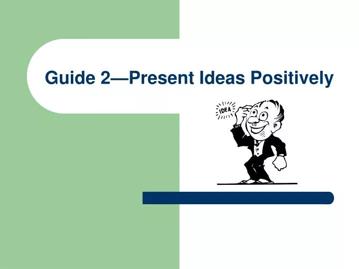 guide 2 present ideas positively